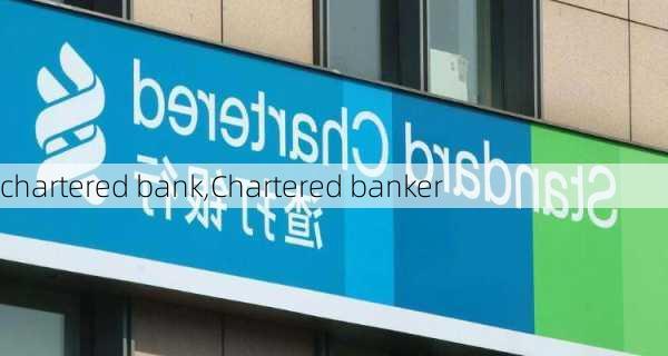 chartered bank,Chartered banker